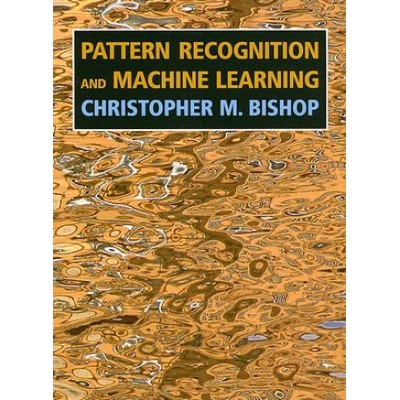 Pattern Recognition and Machine Learning Information Science and Statistics Information Science and Statistics - C. M. Bishop