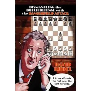 Dismantle the Dutch Defense with the Dangerfield Attack | David I Rudel (ISBN: 9781888710595)