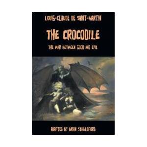 Crocodile, or The War Between Good and Evil | Louis-Claude De Saint-Martin, Brian Stableford (ISBN: 9781612275680)