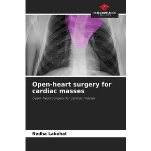 Open-heart surgery for cardiac masses (ISBN: 9786209289279)