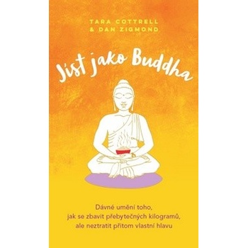 Jíst jako Buddha - ZIGMOND Daniel John, WRIGHT Tara Cottrell