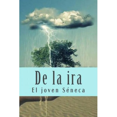 De la ira | El Joven Seneca