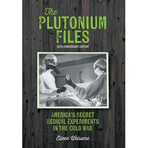 The Plutonium Files | Eileen Welsome (ISBN: 9781038326928)