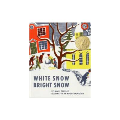 White Snow, Bright Snow | Alvin R. Tresselt, Roger Duvoisin, Roger Duvoisin