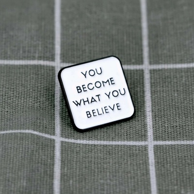 Pinarna You become what you believe Staneš se tím, čemu věříš