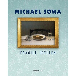 Fragile Idyllen | Michael Sowa, Andreas Platthaus (ISBN: 9783956146329)