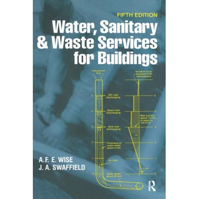 Water, Sanitary and Waste Services for Buildings | A F. E. Wise, John Swaffield