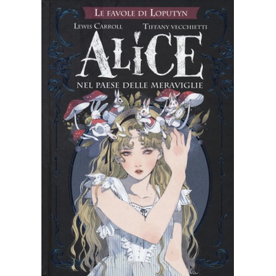 Alice nel paese delle meraviglie. Le favole di Loputyn