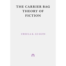 The Carrier Bag Theory of Fiction