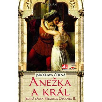 Anežka a král - Jaroslava Černá
