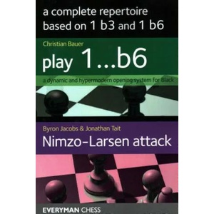 Complete Repertoire based on 1 b3 and 1 b6 | Christian Bauer, Byron Jacobs, Jonathan Tait (ISBN: 9781781944912)