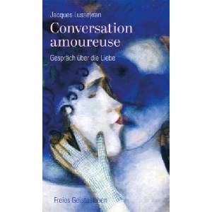 Conversation amoureuse | Jacques Lusseyran, Christian Schikarski, Renate Daric (ISBN: 9783772514746)