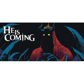 He is Coming