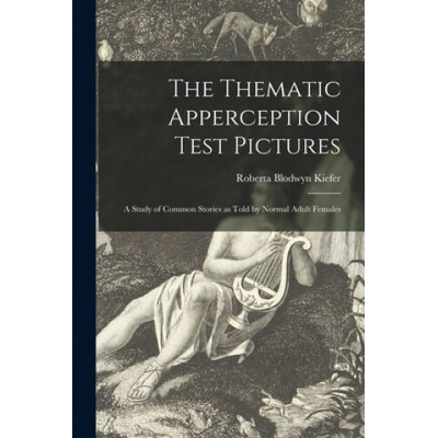 The Thematic Apperception Test Pictures: a Study of Common Stories as Told by Normal Adult Females