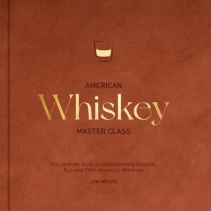 American Whiskey Master Class | Bryson, Lew (ISBN: 9780760396209)
