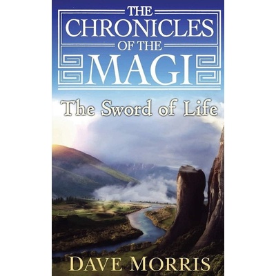 Chronicles of the Magi 1: The Sword of Life - Dave Morris