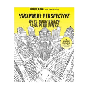 Foolproof Perspective Drawing: Your Ultimate Guide to Creating Lifelike Buildings, Cities and Scenes | Bernal, Roberto (ISBN: 9781645678595)