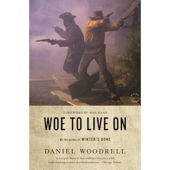 Woe to Live On | Daniel Woodrell, Ron Rash