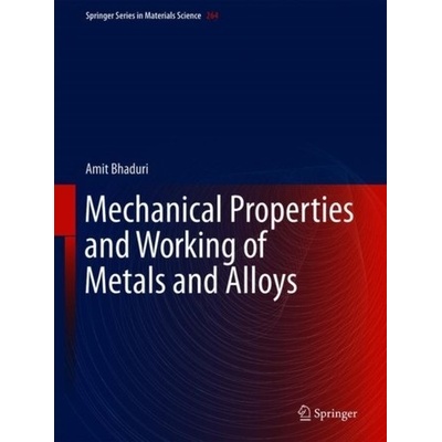 Mechanical Properties and Working of Metals and Alloys
