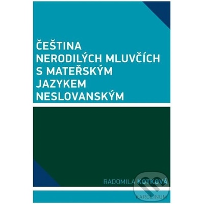 Čeština nerodilých mluvčích s mateřským jazykem neslovanským - Radomila Kotková
