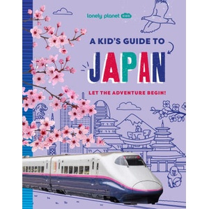 Lonely Planet Kids a Kid's Guide to Japan (ISBN: 9781837587742)