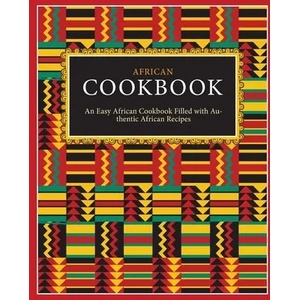 African Cookbook: An Easy African Cookbook Filled with Authentic African Recipes (2nd Edition) | Booksumo Press (ISBN: 9781077343818)