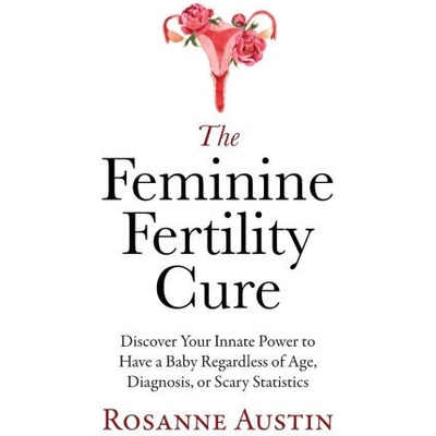 The Feminine Fertility Cure