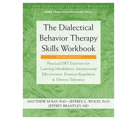 Dialectical Behavior Therapy Skills Workbook