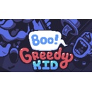 Boo! Greedy Kid