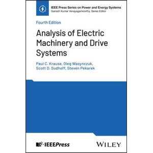 Analysis of Electric Machinery and Drive Systems | Oleg Wasynczuk, Scott D Sudhoff, Steven D Pekarek (ISBN: 9781394293865)
