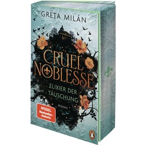 Cruel Noblesse - Elixier der Täuschung - | Greta Milán (ISBN: 9783328113157)