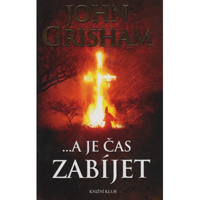 ...a je čas zabíjet - John Grisham