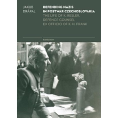Defending Nazis in Postwar Czechoslovakia. - Jakub Drápal