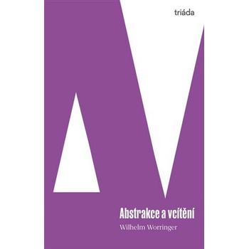 Abstrakce a vcítění - Wilhelm Worringer
