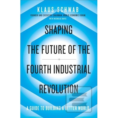 Shaping the Future of the Fourth Industrial Revolution - Klaus Schwab
