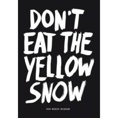 Don't Eat Yellow Snow | M Kraft
