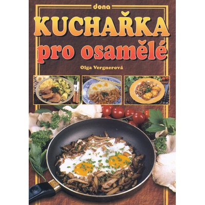Kuchařka pro osamělé - Olga Vergnerová