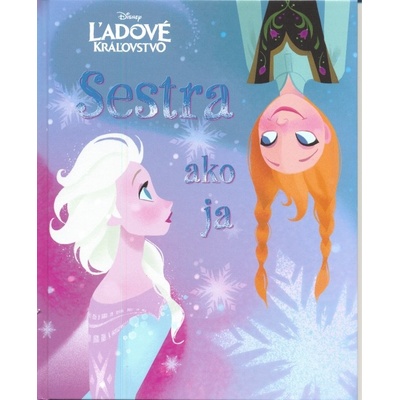 Ľadové kráľovstvo Sestra ako ja