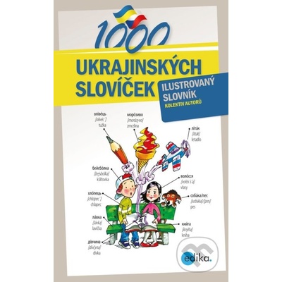 1000 ukrajinských slovíček - Halyna Myronova, Monika Ševečková, Olga Lytvynyuk, Oxana Gazdošová, Petr Kalina, Aleš Čuma ilustrácie