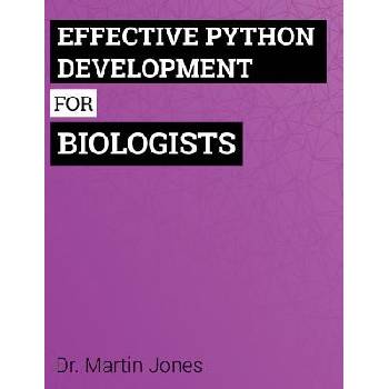 Effective Python Development for Biologists: Tools and Techniques for Building Biological Programs Jones Dr Martin Paperback