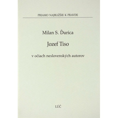 Jozef Tiso v očiach neslovenských autorov - Milan S. Ďurica