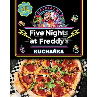 XYZ FIVE NIGHTS AT FREDDYS: OFICIÁLNÍ KUCHAŘSKÁ KNIHA