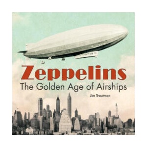 Zeppelins: The Golden Age of Airships | Trautman Jim (ISBN: 9780228104438)