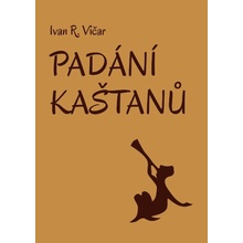 Padání kaštanů - Ivan R. Vičar