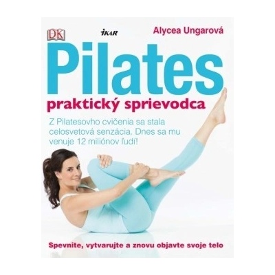 Pilates - praktický sprievodca - Alycea Ungarová