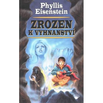 Zrozen k vyhnanství - Phyllis Eisenstein