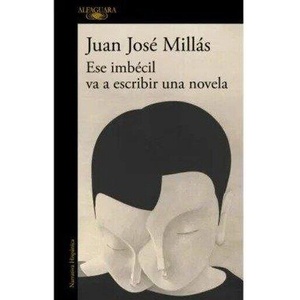 Ese Imbécil Va a Escribir Una Novela / That Imbecile Is Going to Write a Novel (ISBN: 9788410496873)