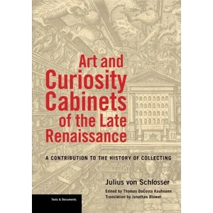 Art and Curiosity Cabinets of the Late Renaissance - A Contribution to the History of Collecting (ISBN: 9781606066652)