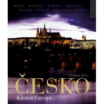 Česko - Klenot Evropy ČJ, NJ, ŠJ, Pol.J, AJ, FJ, RJ, IJ - Vladimír Bárta