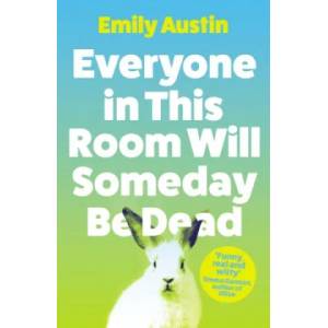 Everyone in This Room Will Someday Be Dead (ISBN: 9781838953751)